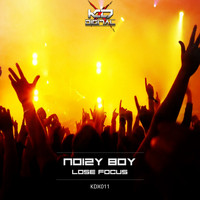 Noizy Boy - Lose Focus