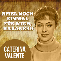 Caterina Valente - Spiel noch einmal für mich, Habanero