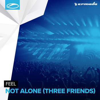Feel - Not Alone (Three Friends)