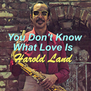 Harold Land - You Don't Know What Love Is