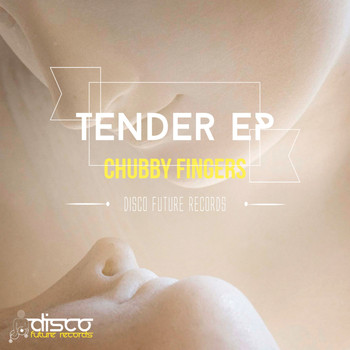 Chubby Fingers - Tender EP