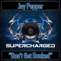 Jay Pepper - Don't Get Donked