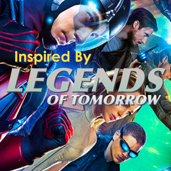 Various Artists - Inspired By 'Legends Of Tomorrow'