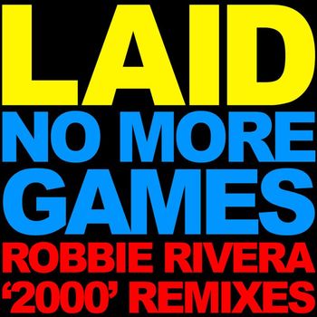 Laid - No More Games (Robbie Rivera '2000' Remixes)