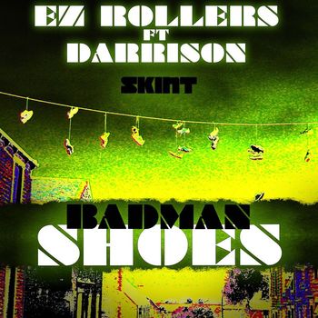 EZ Rollers - Badman Shoes (feat. Darrison)