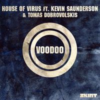 House Of Virus - Voodoo (feat. Kevin Saunderson & Tomas Dobrovolskis)