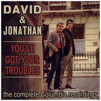 David & Jonathan - You've Got Your Troubles