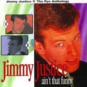 Jimmy Justice - Ain't That Funny: The Pye Anthology