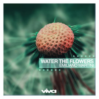 Emiliano Martini - Water the Flowers
