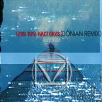 Nice Nate - Izar and Arcturus (Donian Remix)