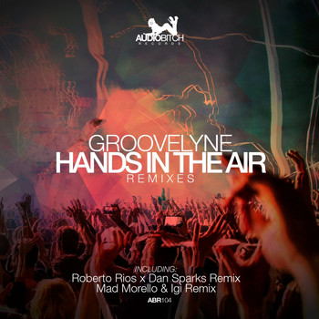 Groovelyne - Hands in the Air Remixes