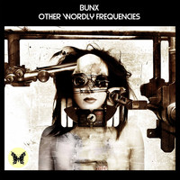 Bunx - Other Wordly Frequencies