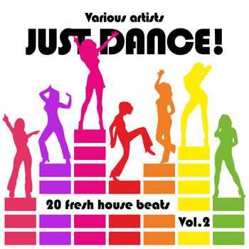 Various Artists - Just Dance! (20 Fresh House Beats), Vol. 2