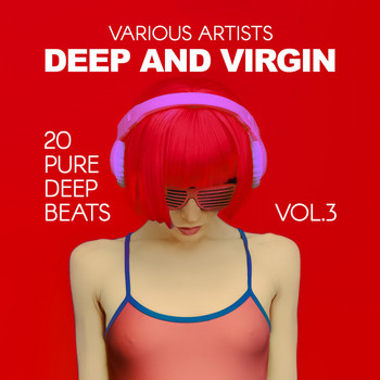 Various Artists - Deep and Virgin (20 Pure Deep Beats), Vol. 3