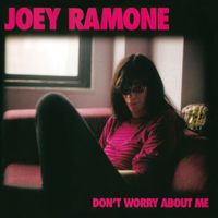 Joey Ramone - Don't Worry About Me (Explicit)