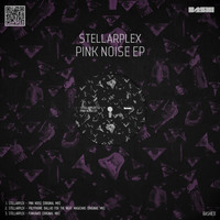 Stellarplex - Pink Noise EP
