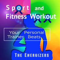 The Energizers - Your Personal Trainer Beats: Sport and Fitness Workout
