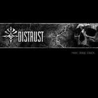 Distrust - New. Deep. Black.