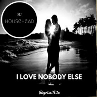 NJHouseHead - I Love Nobody Else