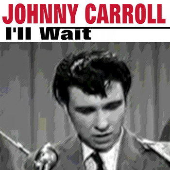 Johnny Carroll - I'll Wait