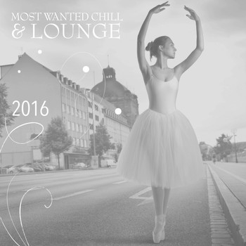 Various Artists - Most Wanted Chill & Lounge 2016