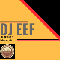 DJ EEF - Drop That (Extended Mix)
