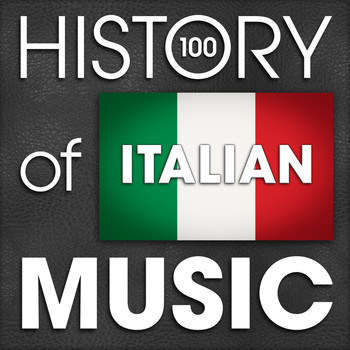 Various Artists - The History of Italian Music (100 Famous Songs)