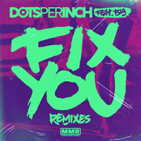 Dots Per Inch feat. Bia - Fix You (Remixes)
