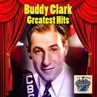 Buddy Clark - Buddy Clark's Greatest Hits