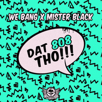 We Bang - DAT 808 THO!!!
