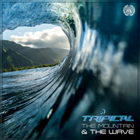 Tripical - The Mountain & The Wave