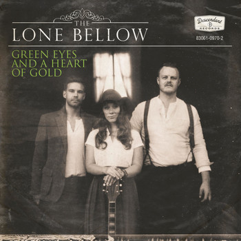 The Lone Bellow - Green Eyes and a Heart of Gold