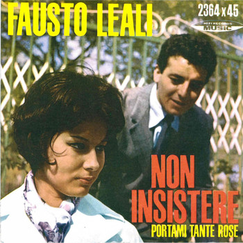 Fausto Leali - Non insistere - Portami tante rose