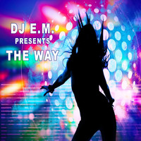 DJ E.M. - THE WAY