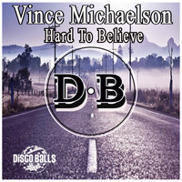 Vince Michaelson - Hard To Believe