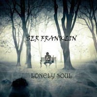 Ser Franklin - Lonely soul