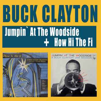 Buck Clayton - Jumpin' at the Woodside + How Hi the Fi