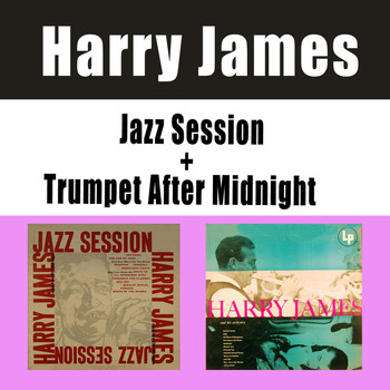 Harry James - Jazz Session + Trumpet After Midnight