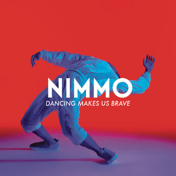 Nimmo - Dancing Makes Us Brave