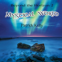 Patrick Kelly - Beyond the Horizon 2 - Mystical World