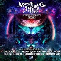 Dreadlock Tales - Gravity Equals Love Remixer