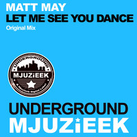 Matt May - Let Me See You Dance