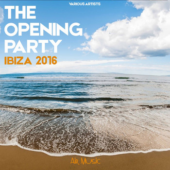 Various Artists - The Opening Party Ibiza 2016