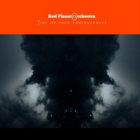 The Red Planet Orchestra - Time Of Dark Consequences