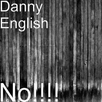 Danny English - No!!!!