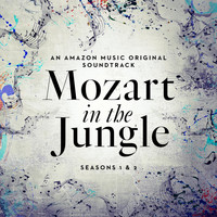 The Hollywood Symphony - Mozart in the Jungle: Seasons 1 and 2 (An Amazon Music Original Soundtrack)