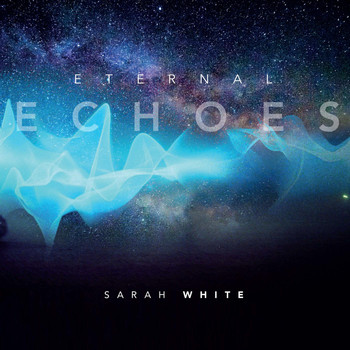 Sarah White - Eternal Echoes