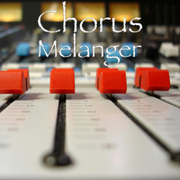 Chorus - Melanger