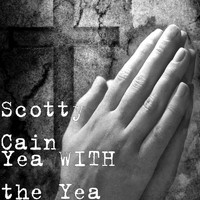 Scotty Cain - Yea with the Yea