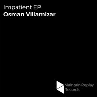 Osman Villamizar - Impatient EP